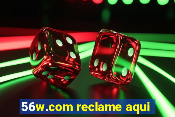 56w.com reclame aqui